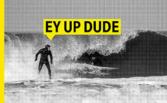 Ey Up Dude